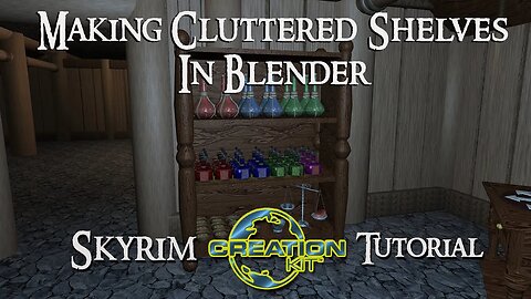 Skyrim Creation Kit Tutorial - Making Cluttered Shelves in Blender