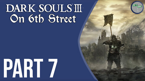 Dark Souls III on 6th Street Part 7