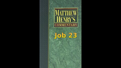 Matthew Henry's Commentary on the Whole Bible. Audio produced by Irv Risch. Job, Chapter 23