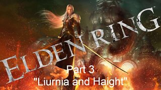 ELDEN RING Sephiroth Walkthtough pt. 3 "Liurnia and Haight"