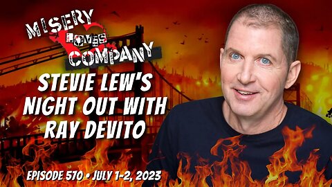 Stevie Lew's Night Out with Ray DeVito • Misery Loves Company with Kevin Brennan