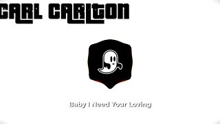 Carl Cartlon - Baby I Need Your Loving