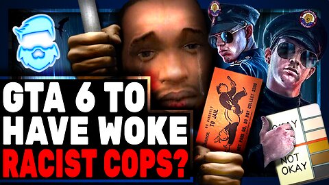 GTA 6 Will Have WOKE Cops? Game Removes Beloved Modes To Appease Woke Journos & More