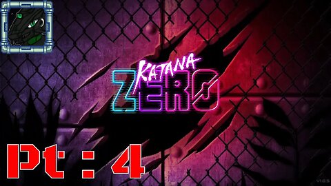 Katana ZERO Pt 4 {I choose Death, wait... for me or them?}