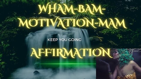 Affirmation: Wham-Bam-Motivation-Mam