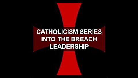 CATHOLIC SERIES INTO THE BREACH LEADERSHIP