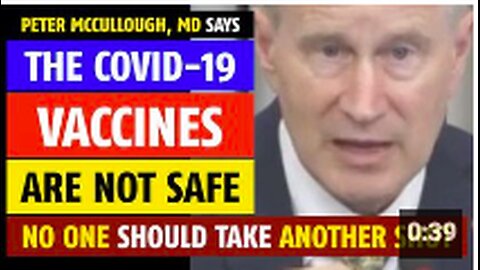 The COVID vaccines are NOT safe, no one should take them, says Peter McCullough, MD