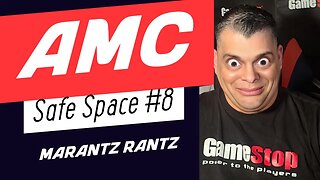 AMC Safe Space 8 - Live Stream - w/Marantz Rantz Courtesy of @FroggyStonks