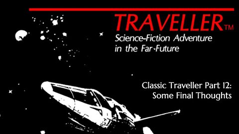 Classic Traveller Part 12: Some Final Thoughts