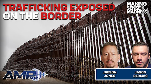 Trafficking Exposed On The Border With Jaeson Jones | MSOM Ep. 885