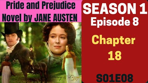 Pride and Prejudice,romance novel by Jane Austen, AudioBook,Chapter 18,Season 1 Episode 8 S01E08