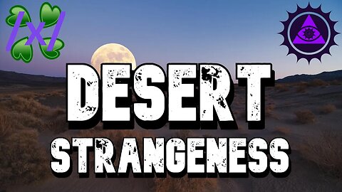 Desert Strangeness | 4chan /x/ Bizarre Greentext Stories Thread