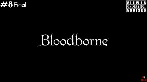 [RLS] BloodBorne - #8 Final