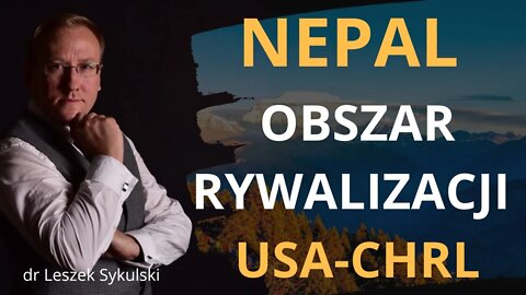Nepal - obszar rywalizacji USA-CHRL | Odc. 564 - dr Leszek Sykulski
