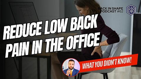 Practical Steps To Reduce Low Back Pain At Work & Working From Home | BISPodcast Ep 62