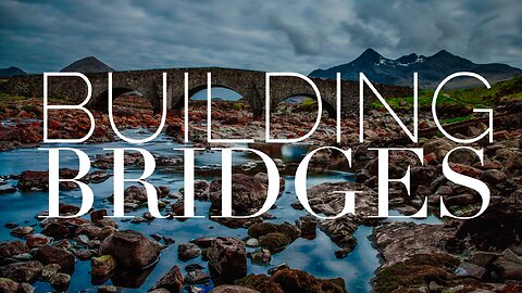 BUILDING BRIDGES: What Does the Cross Mean to Us?