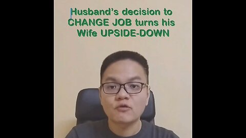 Husband’s decision to CHANGE JOB turns his Wife UPSIDE-DOWN