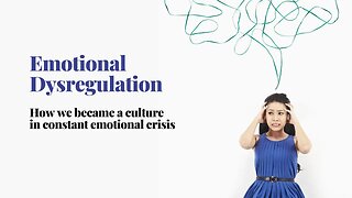 Emotional Dysregulation How we have become a culture in constant crisis