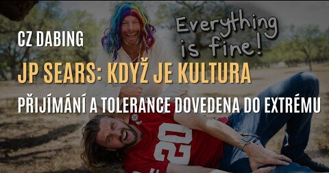 JP Sears: Když je kultura přijímání a tolerance dovedena do extrému (CZ DABING)