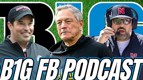 Big Ten Football Podcast: Ohio St, Nebraska, & Iowa's Offseason | Jim Harbaugh Leaves Michigan