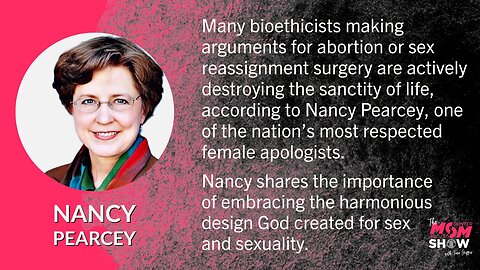 Ep. 331 - Scholars Separate Humanity From Personhood, Devaluing Body Says Apologist Nancy Pearcey