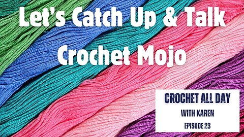 CROCHET MOJO - Crochet All Day™ | Episode 23