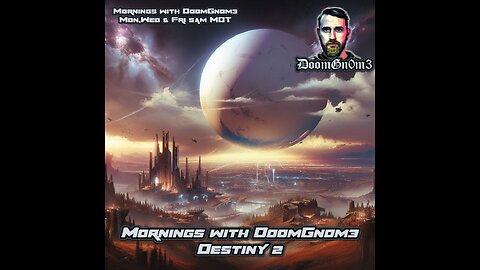 Mornings with DoomGn0m3: A Date with DESTINY 2 Ep. 1