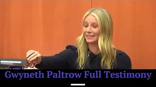 Full Testimony - Gwyneth Paltrow Trial