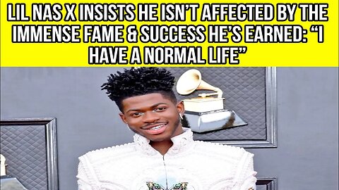 Lil Nas X Insists He Isn’t Affected By The Immense Fame & Success He’s Earned: “I Have A Normal Life