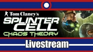 Tom Clancy's Splinter Cell Chaos Theory Livestream