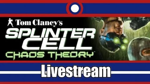 Tom Clancy's Splinter Cell Chaos Theory Livestream