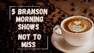 5 Branson Morning Shows You Won't Want to Miss