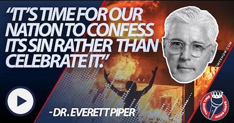 Dr. Everett Piper | URGENT | “It’s Time for Our Nation to Confess Its Sin Rather Than Celebrate It.”