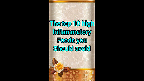 The top 10high inflammatory foods you sholud avoid