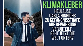 Klimakleberheulsuse Carla Hinrichs zu Gefängnisstrafe auf Bewährung verurteilt. Die Welt geht unter