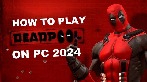 HOW TO PLAY DEADPOOL ON PC (2024)