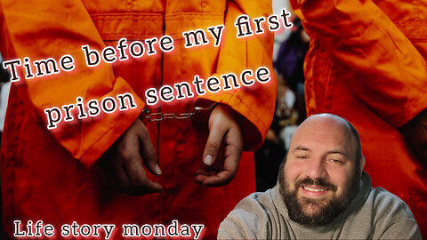 The time before my first prison sentence - life story Monday