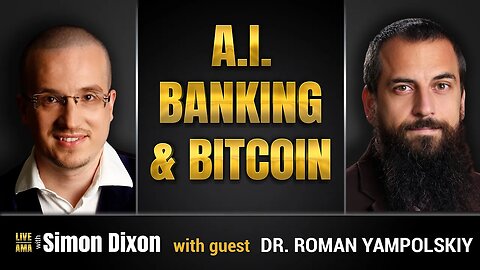 A.I. Banking and Bitcoin | Simon Dixon interviews Dr. Roman Yampolskiy