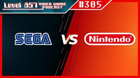 Podcast 305 - Sega VS Nintendo
