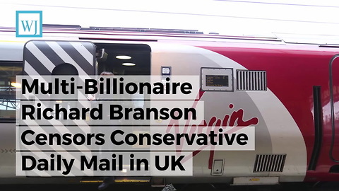 Multi-Billionaire Richard Branson Censors Conservative Daily Mail in UK
