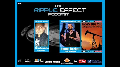 The Ripple Effect Podcast # 96 (James Corbett | How Big Oil Conquered The World)
