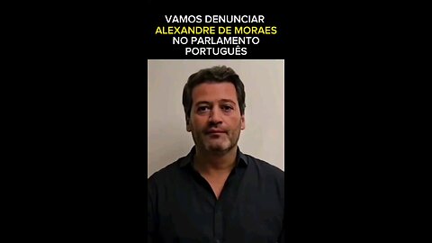 Portugal Alexandre Moraes denunciado no Parlamento