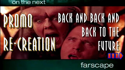 Farscape - 1x05 - Back and Back and Back Future - Promo Re-Creation