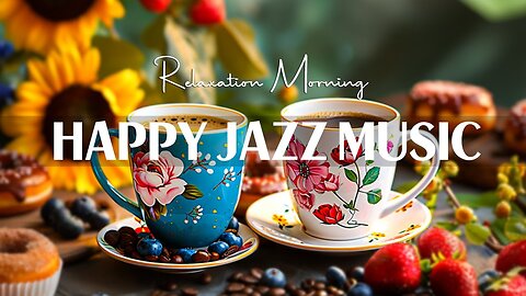 Happy Jazz Instrumental Music ☕ Coffee Jazz Music &amp; Positive Nova Piano for Relaxation