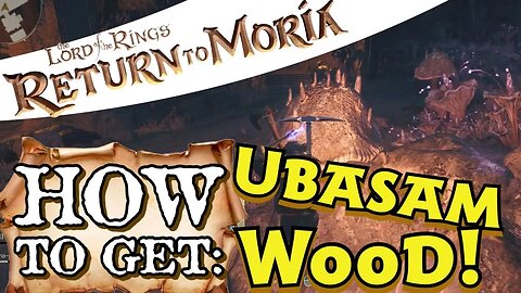 Moria Where to Get Ubasam Wood