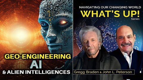 Geo Engineering, and A.I. and Alien Intelligences—is There a Connection? | Gregg Braden and John L. Peterson Discuss.