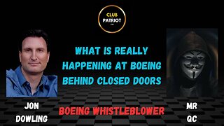 Jon Dowling & Boeing Whistleblower Mr QC Discuss What Is Happening At Boeing Behind Closed Doors