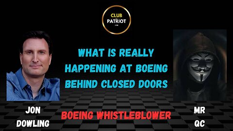 Jon Dowling & Boeing Whistleblower Mr QC Discuss What Is Happening At Boeing Behind Closed Doors