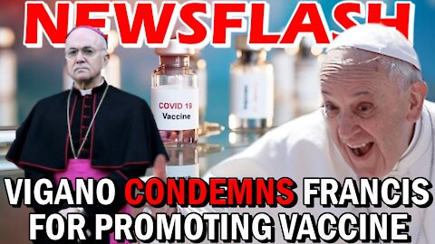Archbishop Vigano CONDEMNS Pope Francis for Promoting the Vaccine | NEWSFLASH