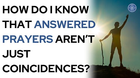 How do I know that answered prayers aren't just coincidences?